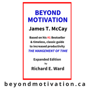Beyond Motivation by James T. McCay. Expanded Edition with Richard E. Ward.