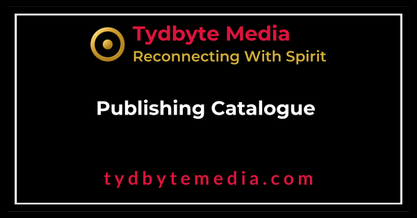 Publishing Catalogue - Tydbyte Media - Reconnecting With Spirit